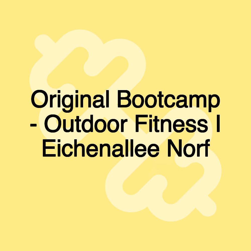 Original Bootcamp - Outdoor Fitness I Eichenallee Norf