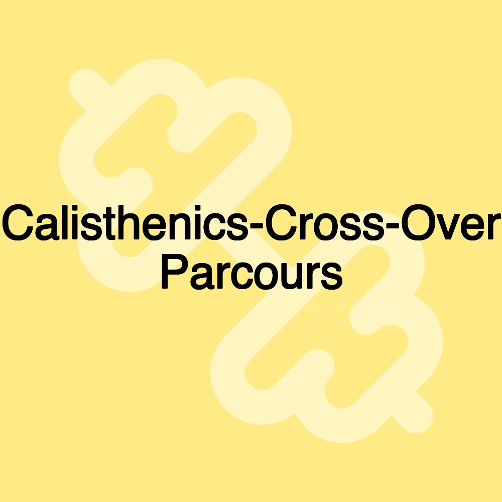 Calisthenics-Cross-Over Parcours