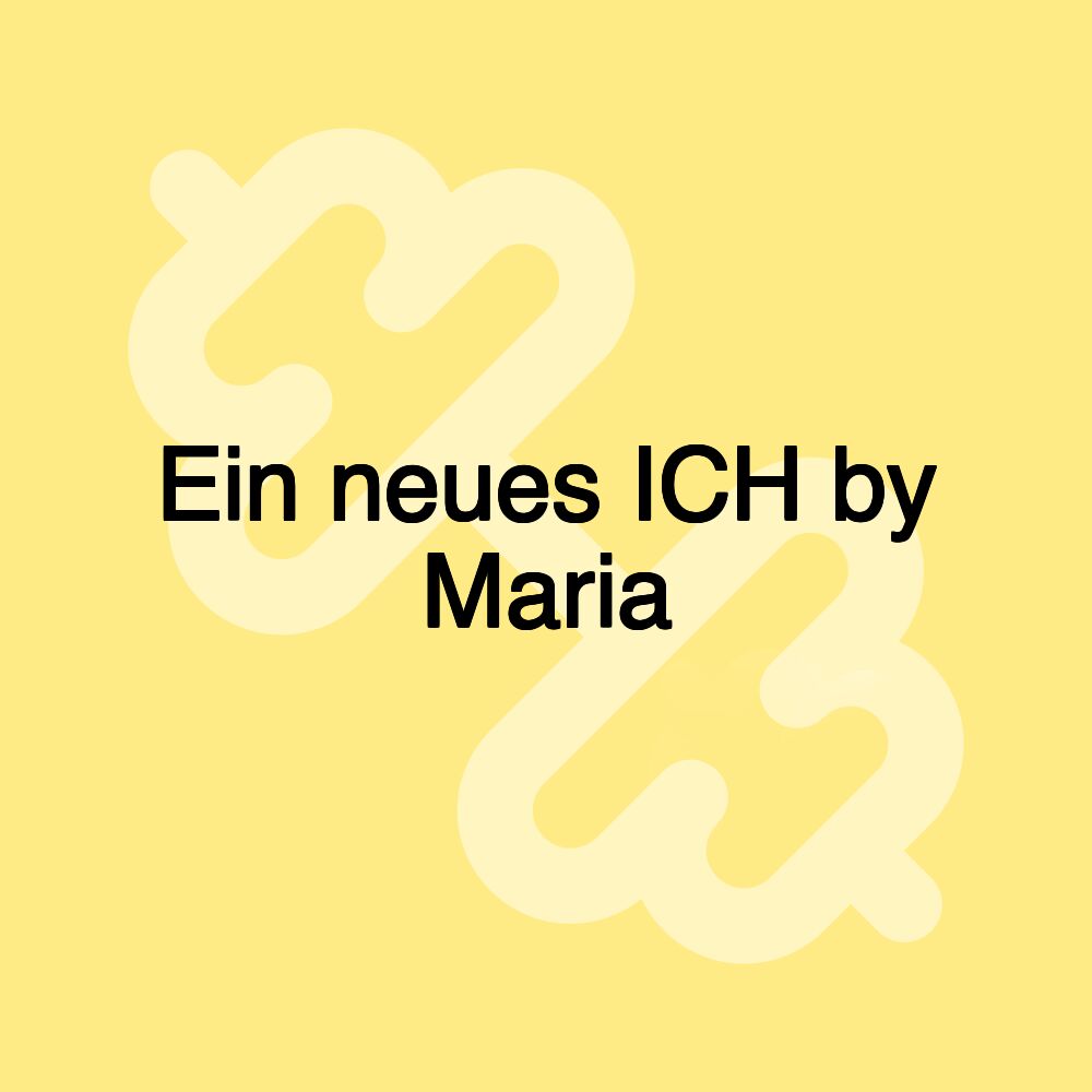 Ein neues ICH by Maria