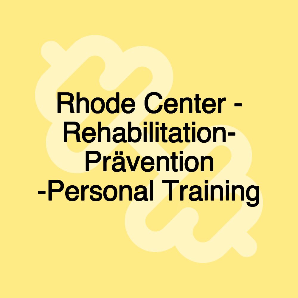 Rhode Center - Rehabilitation- Prävention -Personal Training