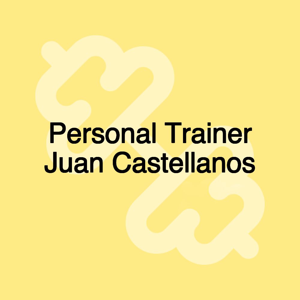 Personal Trainer Juan Castellanos