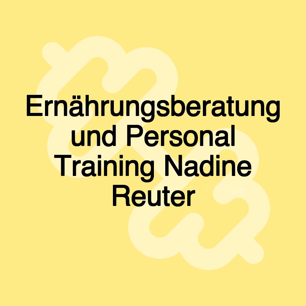 Ernährungsberatung und Personal Training Nadine Reuter