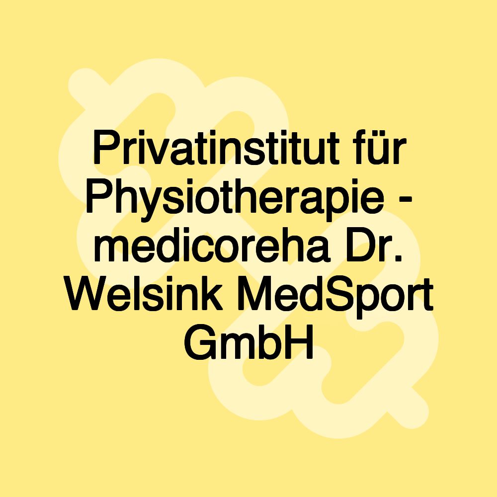 Privatinstitut für Physiotherapie - medicoreha Dr. Welsink MedSport GmbH