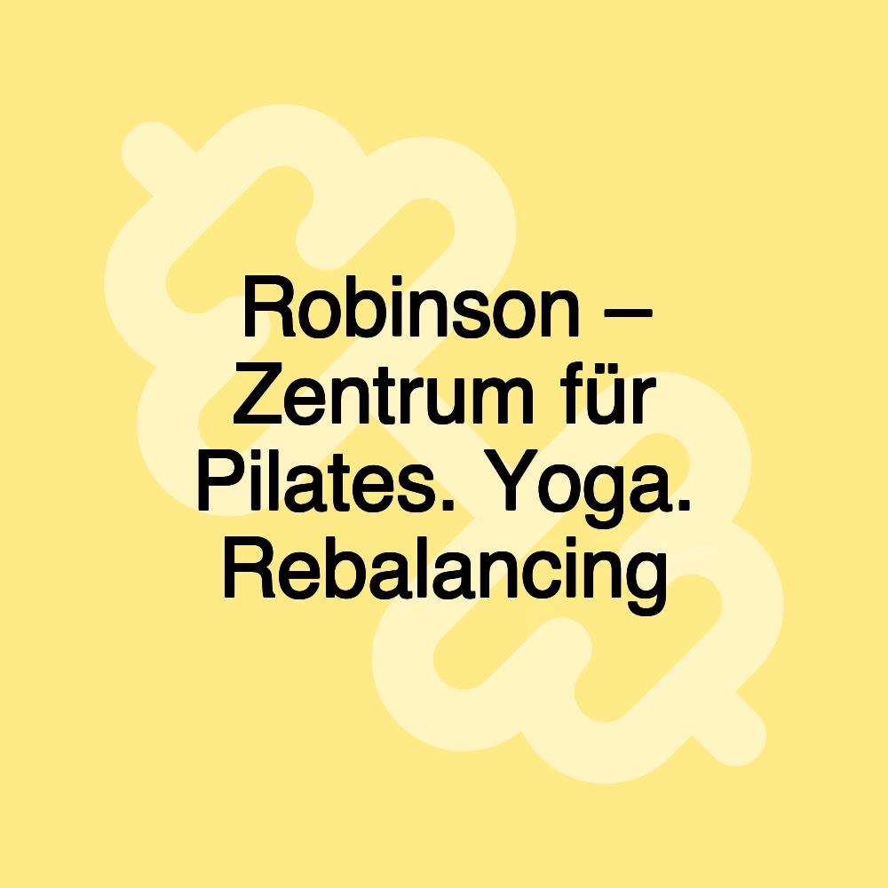 Robinson – Zentrum für Pilates. Yoga. Rebalancing