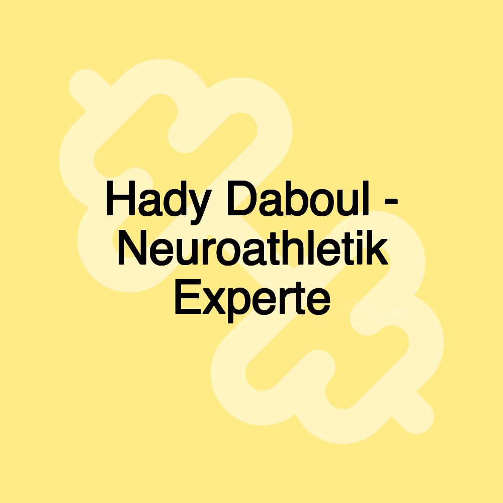 Hady Daboul - Neuroathletik Experte