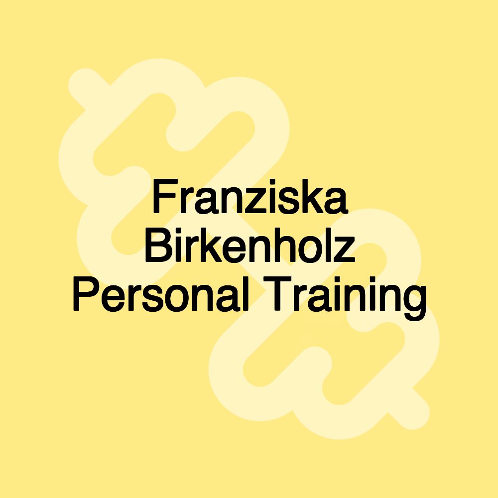 Franziska Birkenholz Personal Training