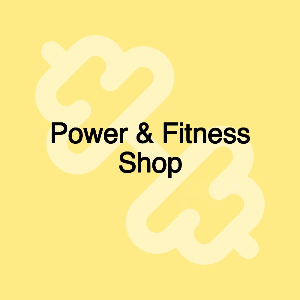 Power & Fitness Shop