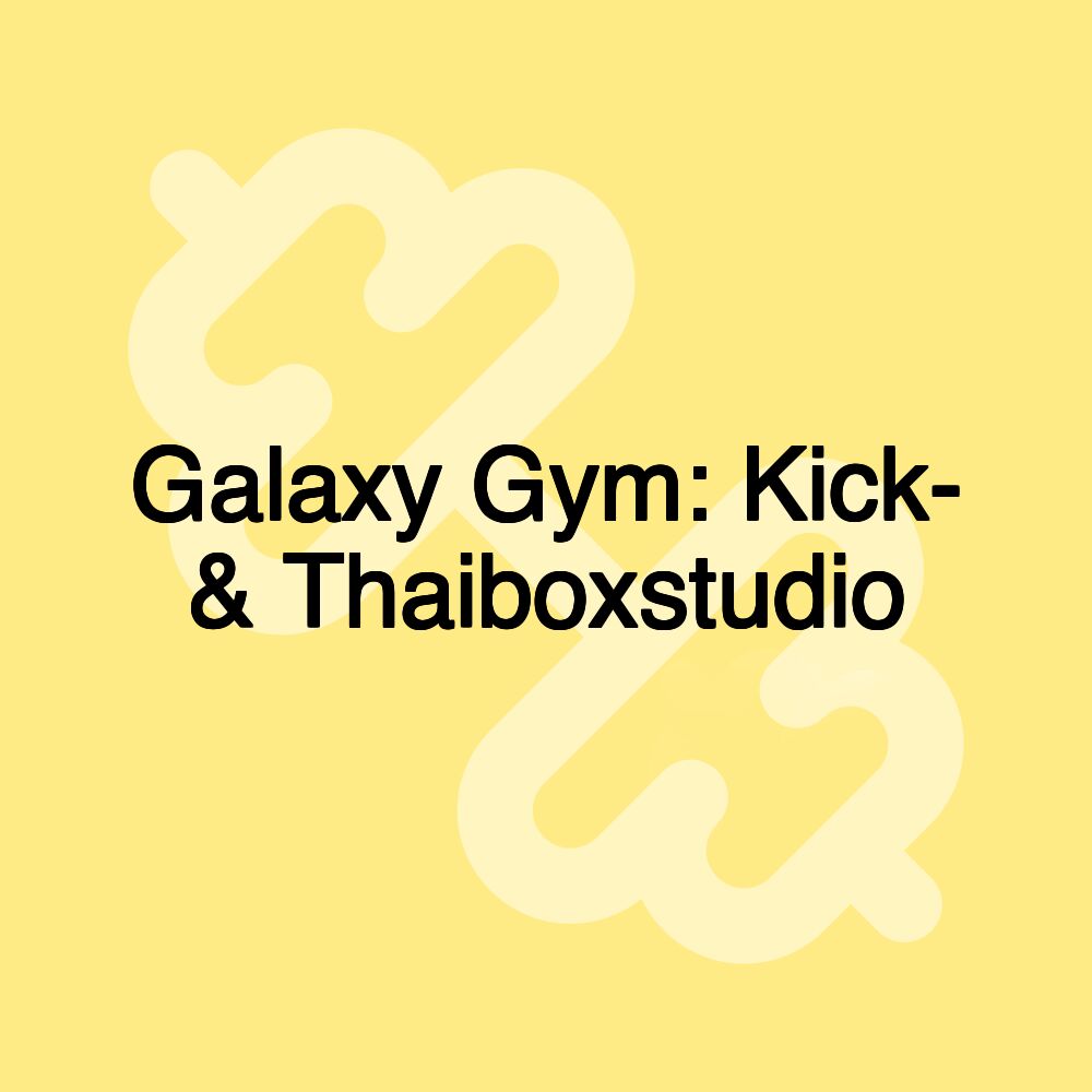 Galaxy Gym: Kick- & Thaiboxstudio