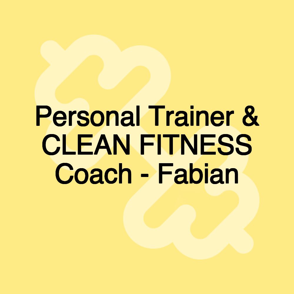 Personal Trainer & CLEAN FITNESS Coach - Fabian