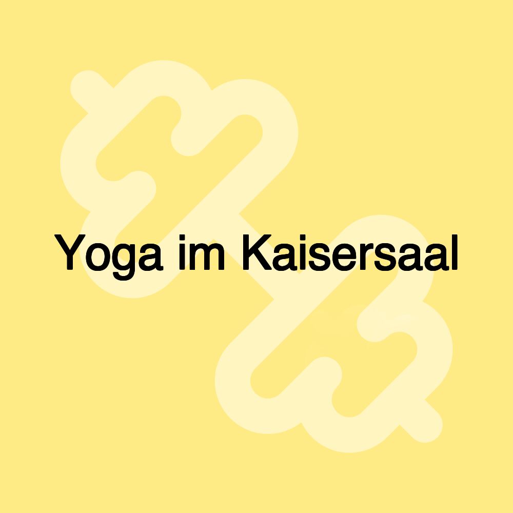 Yoga im Kaisersaal