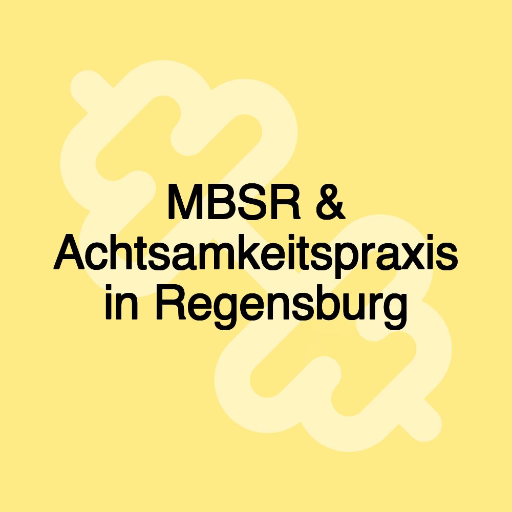 MBSR & Achtsamkeitspraxis in Regensburg