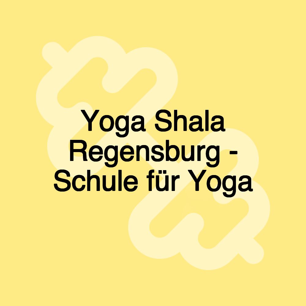 Yoga Shala Regensburg - Schule für Yoga