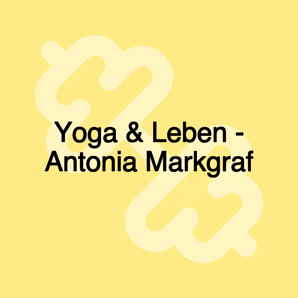 Yoga & Leben - Antonia Markgraf