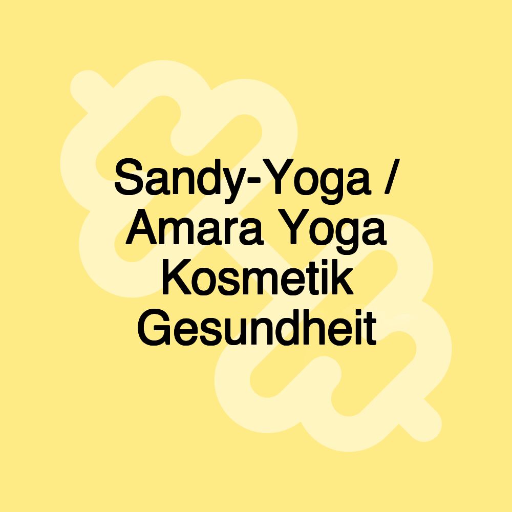 Sandy-Yoga / Amara Yoga Kosmetik Gesundheit