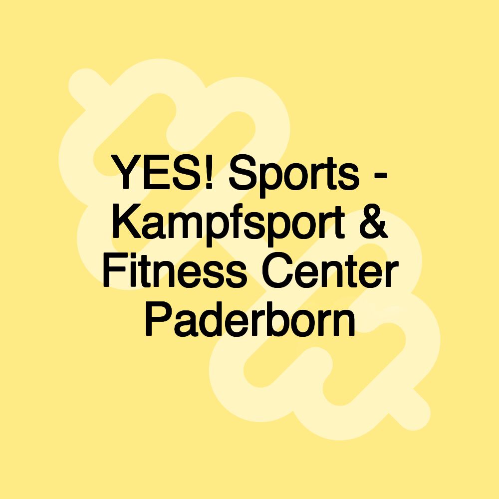 YES! Sports - Kampfsport & Fitness Center Paderborn