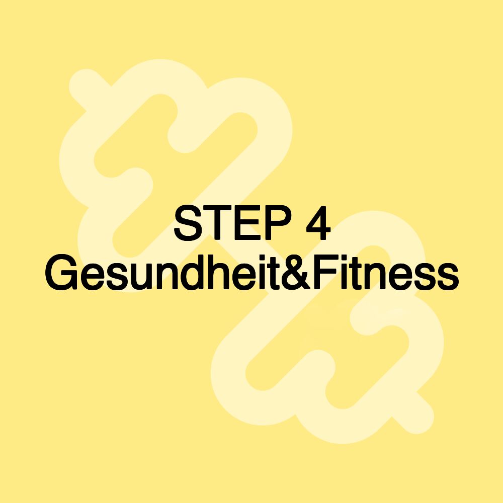 STEP 4 Gesundheit&Fitness