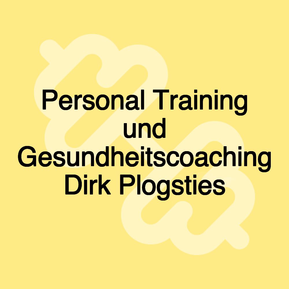 Personal Training und Gesundheitscoaching Dirk Plogsties