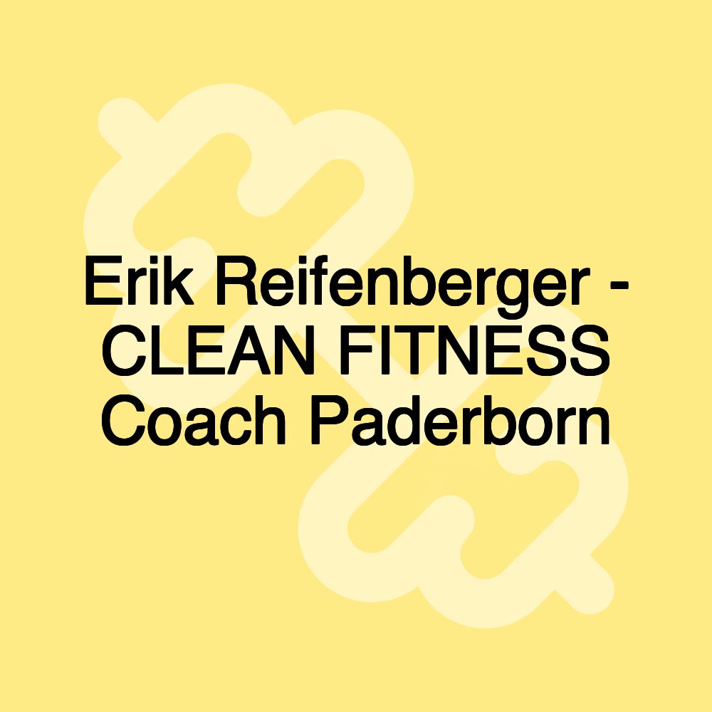 Erik Reifenberger - CLEAN FITNESS Coach Paderborn