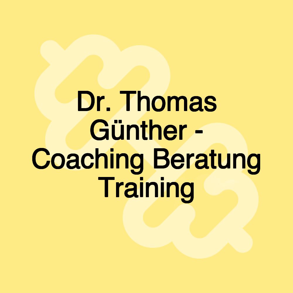 Dr. Thomas Günther - Coaching Beratung Training