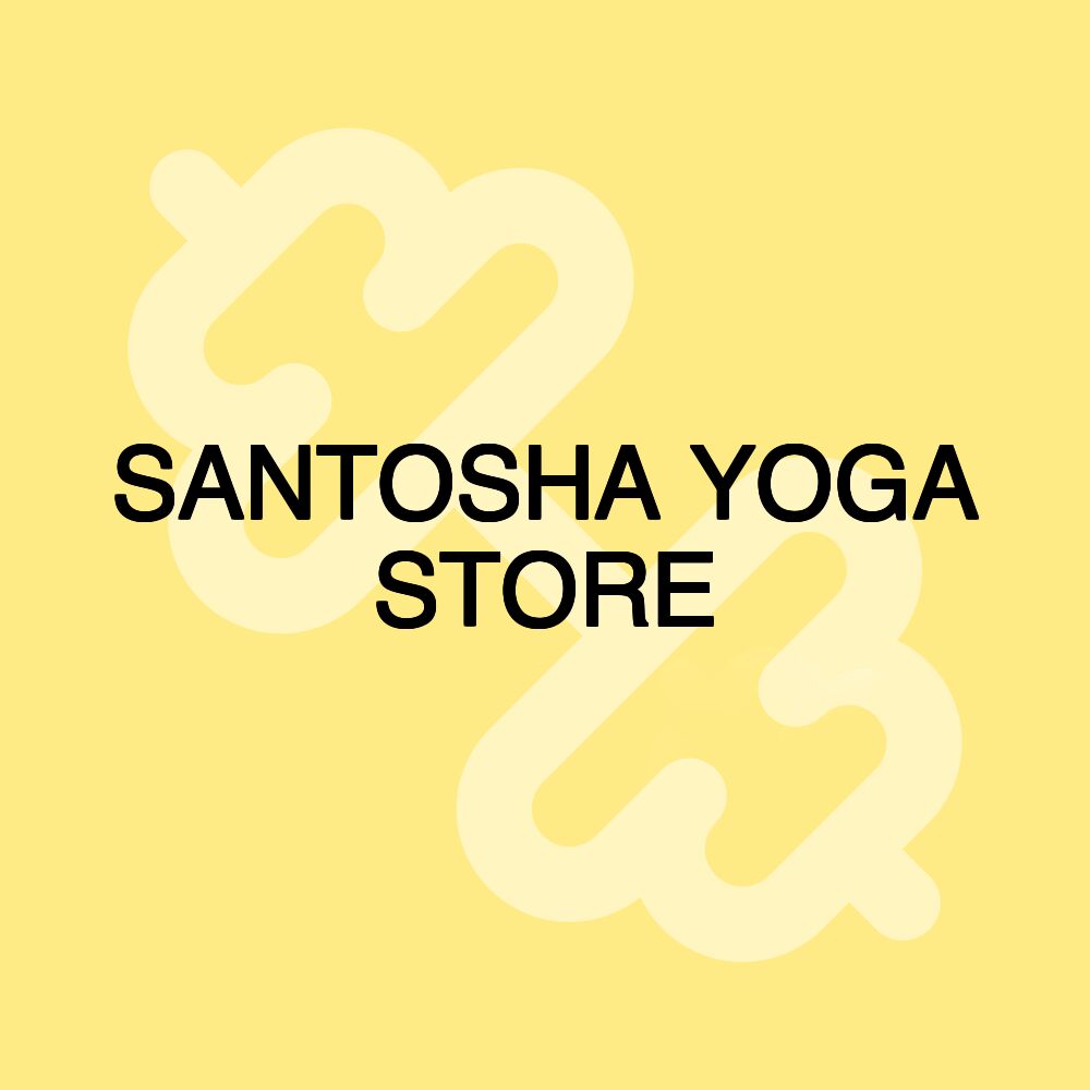 SANTOSHA YOGA STORE