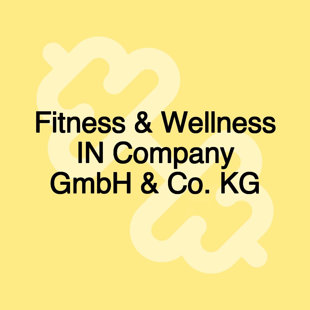 Fitness & Wellness IN Company GmbH & Co. KG