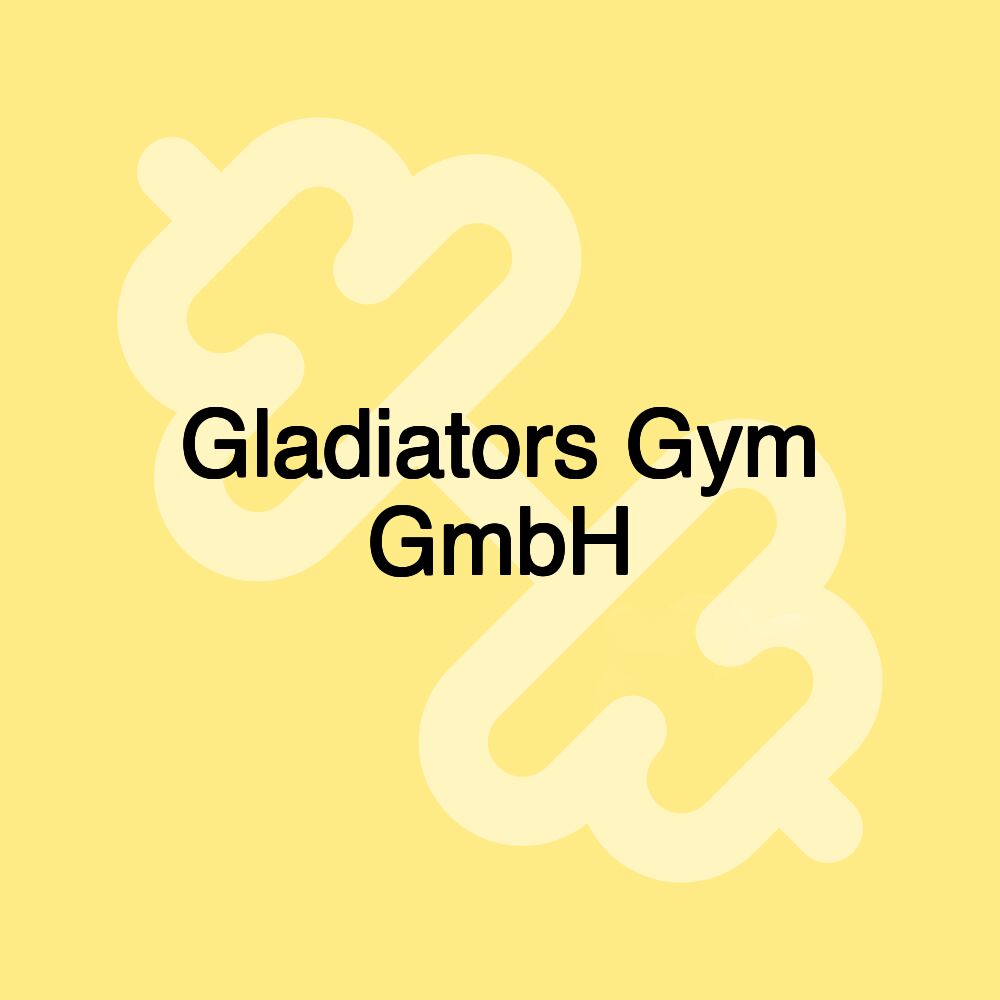 Gladiators Gym GmbH