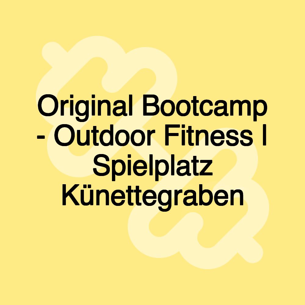 Original Bootcamp - Outdoor Fitness | Spielplatz Künettegraben