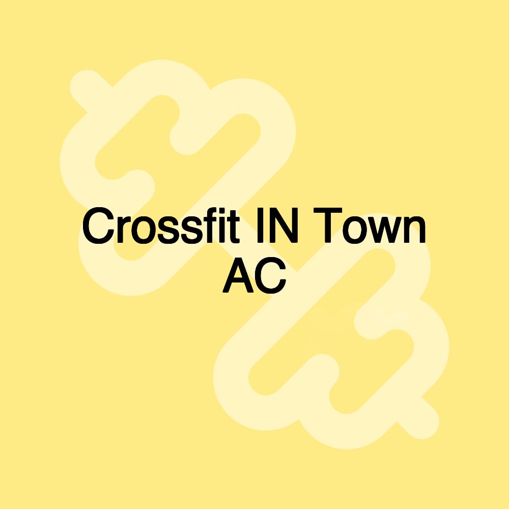 Crossfit IN Town AC