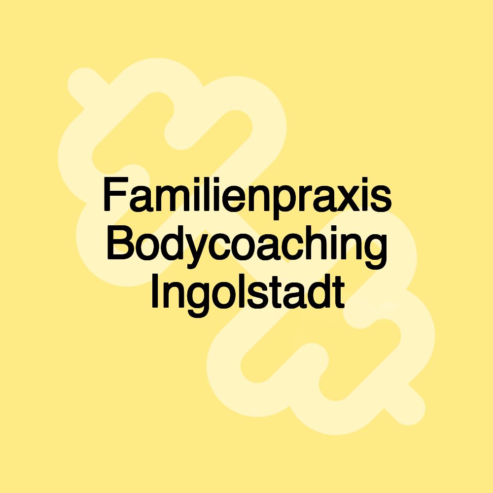 Familienpraxis Bodycoaching Ingolstadt