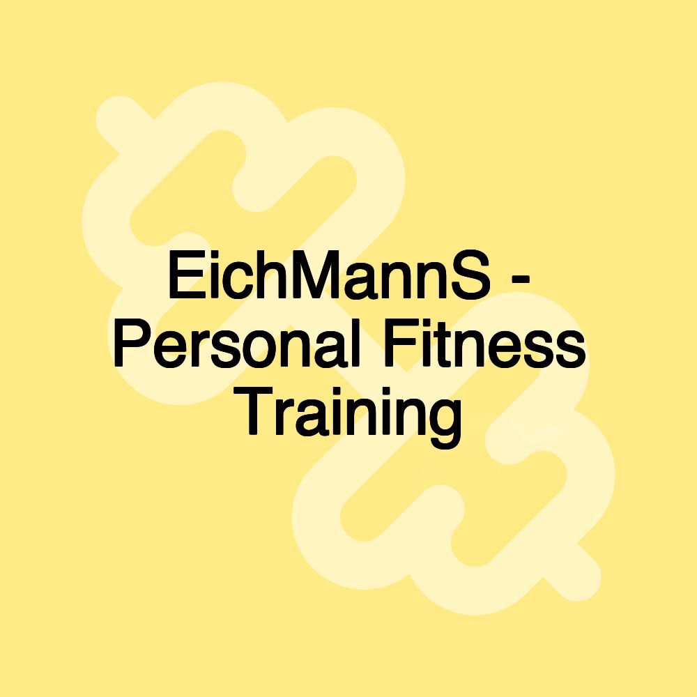 EichMannS - Personal Fitness Training