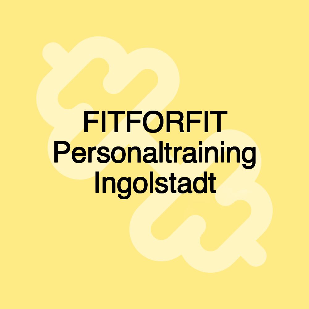 FITFORFIT Personaltraining Ingolstadt