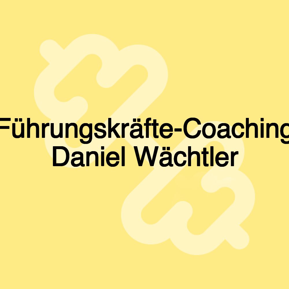 Führungskräfte-Coaching Daniel Wächtler