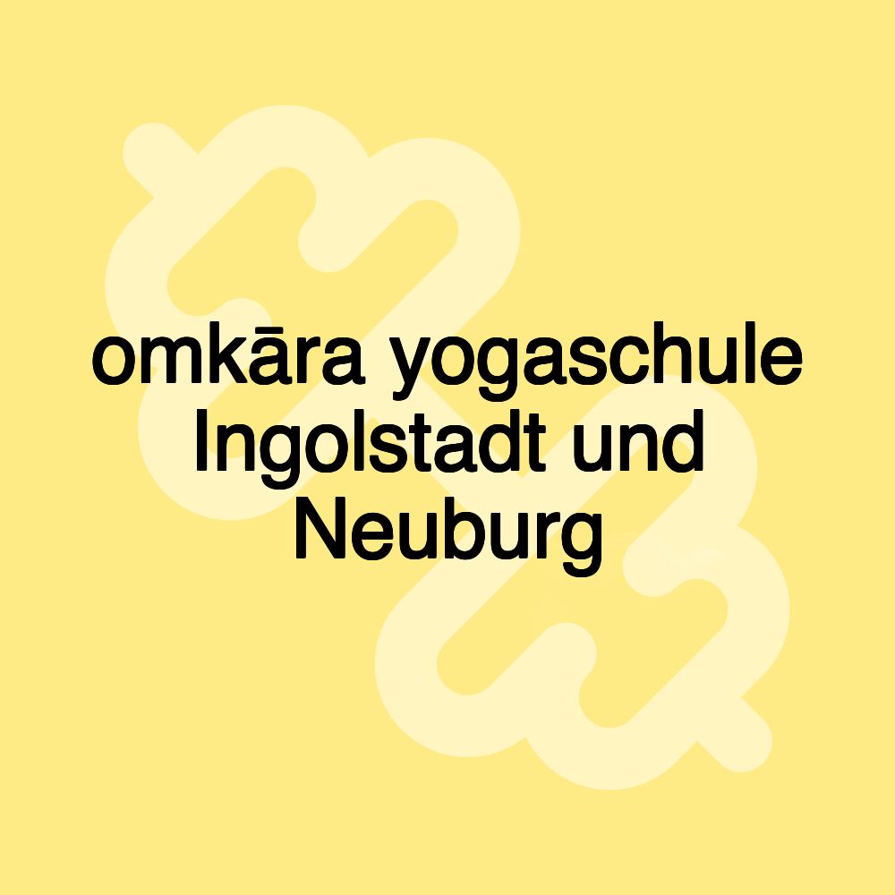 omkāra yogaschule Ingolstadt und Neuburg