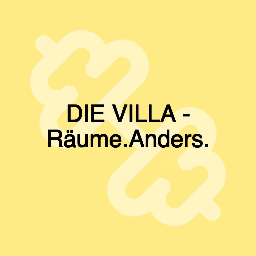 DIE VILLA - Räume.Anders.