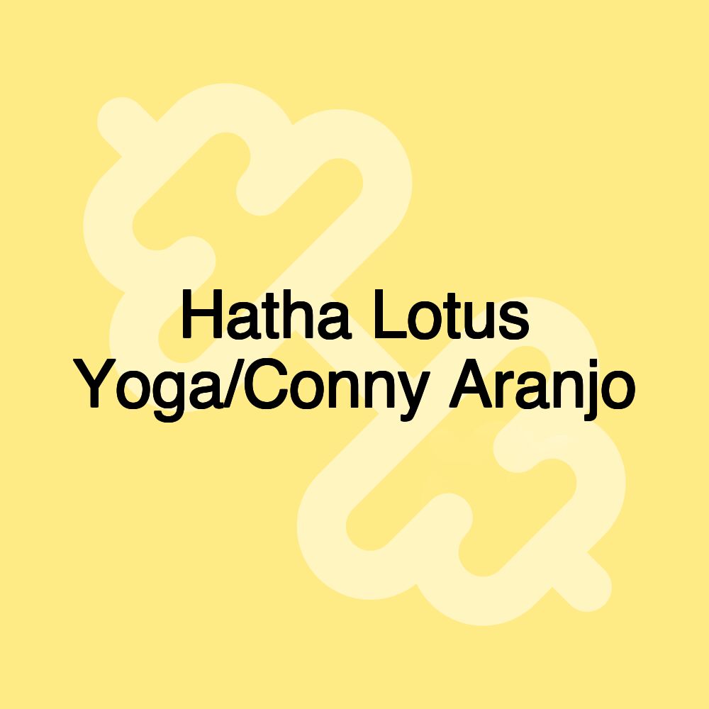 Hatha Lotus Yoga/Conny Aranjo