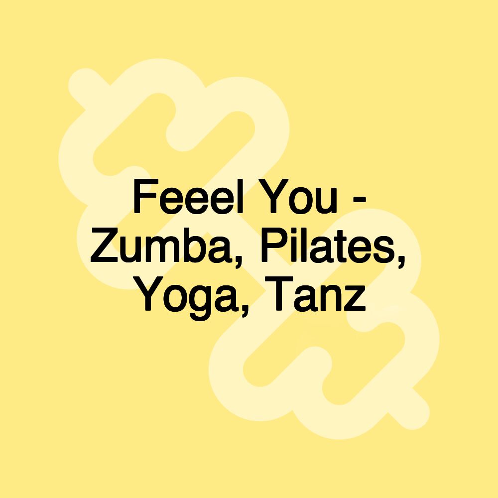 Feeel You - Zumba, Pilates, Yoga, Tanz