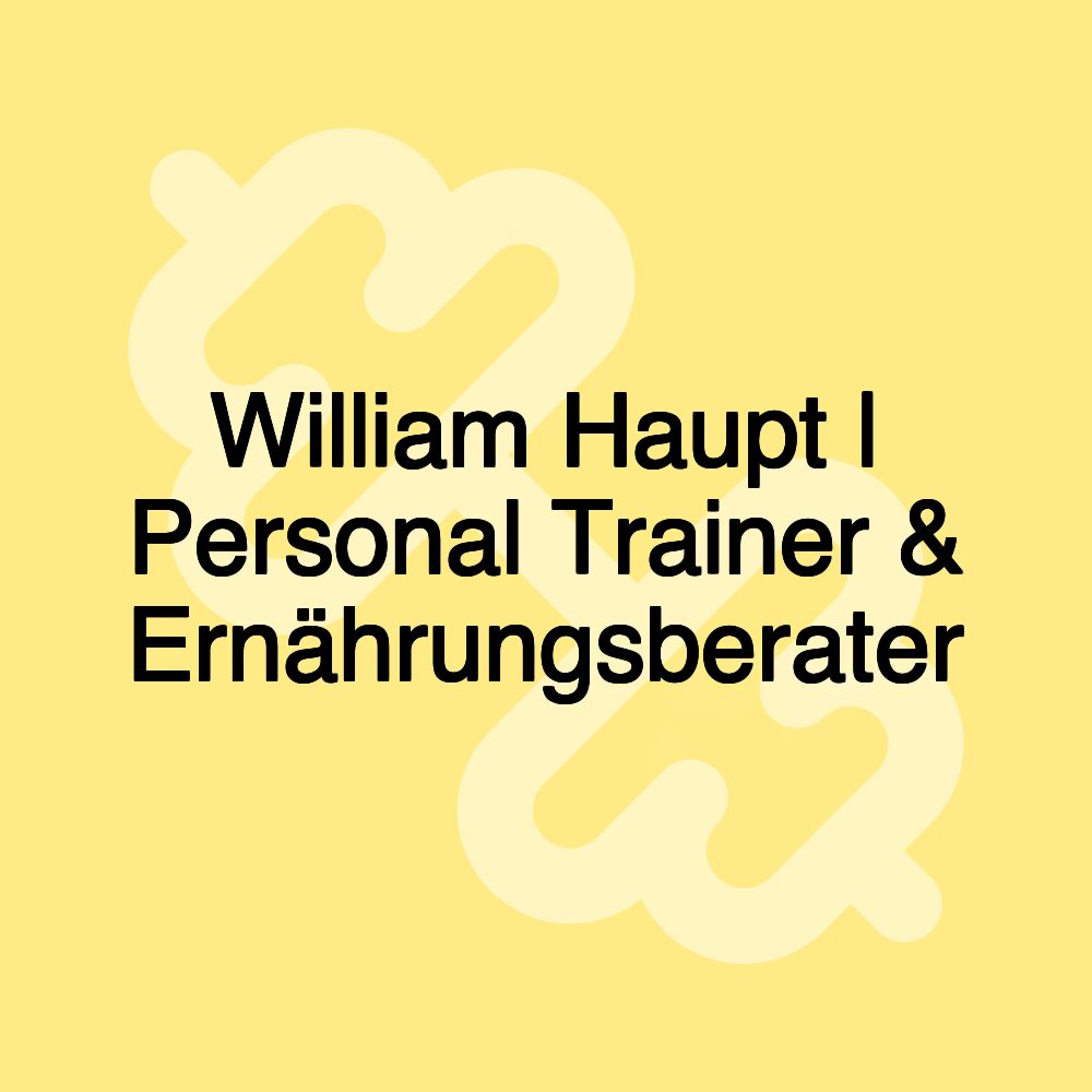 William Haupt | Personal Trainer & Ernährungsberater