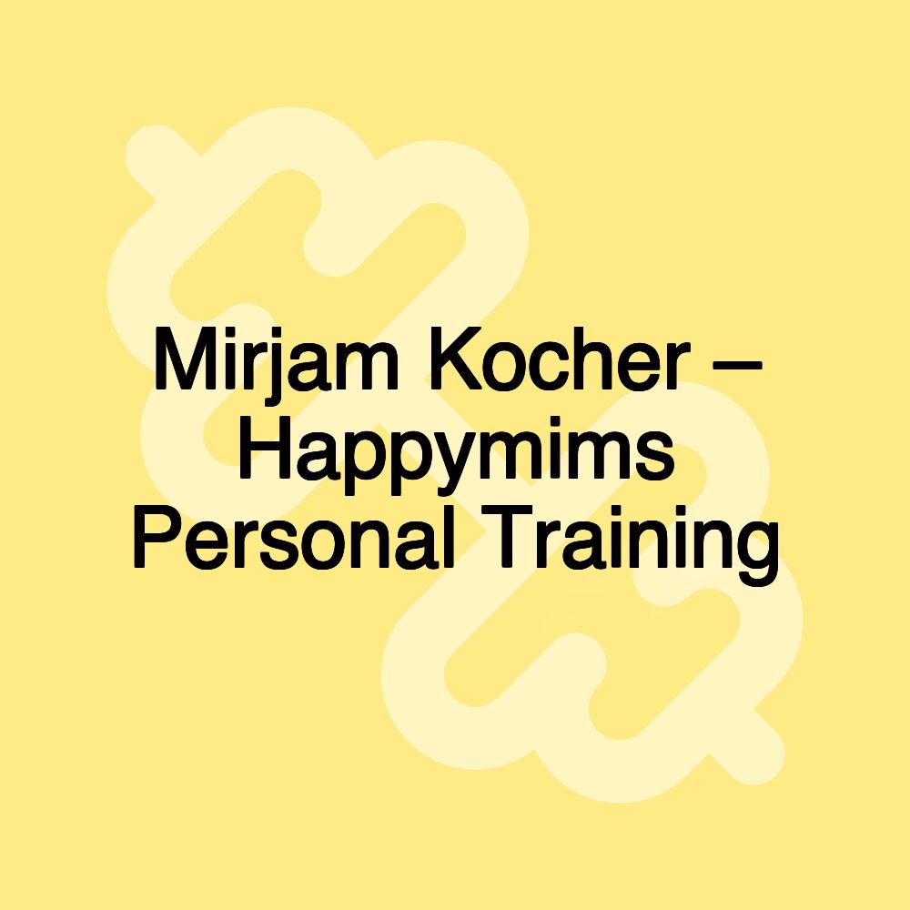 Mirjam Kocher – Happymims Personal Training