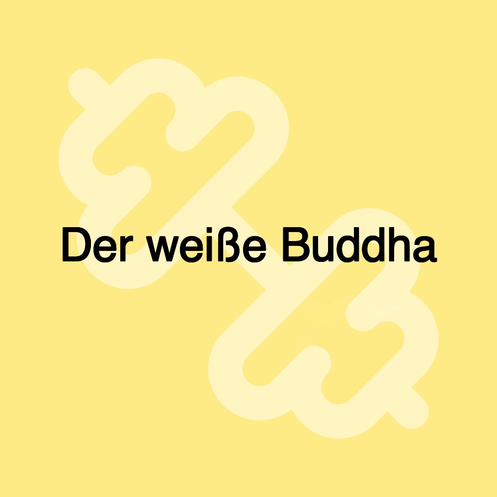 Der weiße Buddha