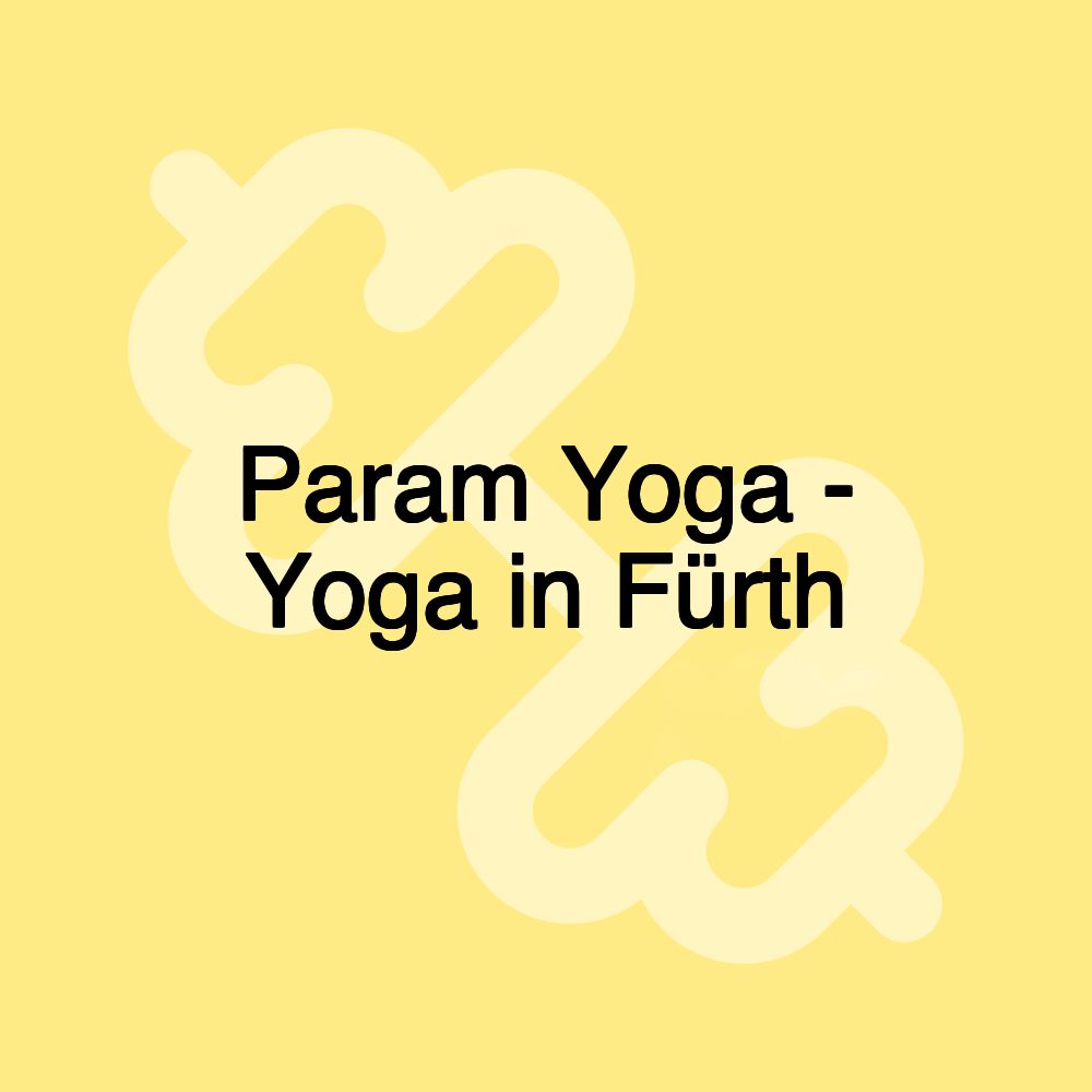 Param Yoga - Yoga in Fürth