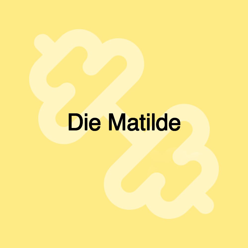 Die Matilde