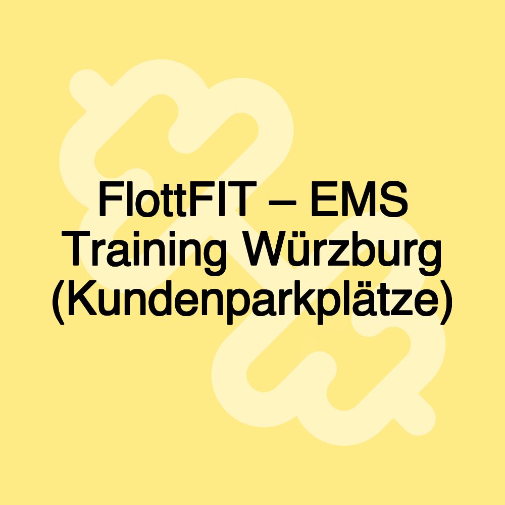 FlottFIT – EMS Training Würzburg (Kundenparkplätze)