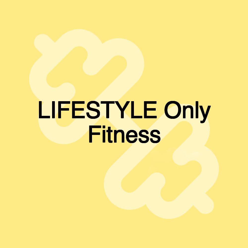 LIFESTYLE Only Fitness