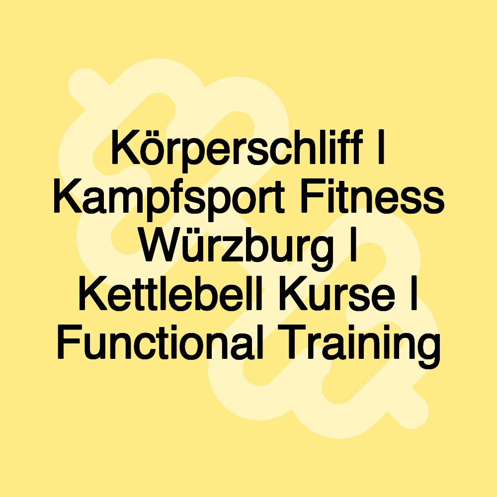 Körperschliff | Kampfsport Fitness Würzburg | Kettlebell Kurse | Functional Training