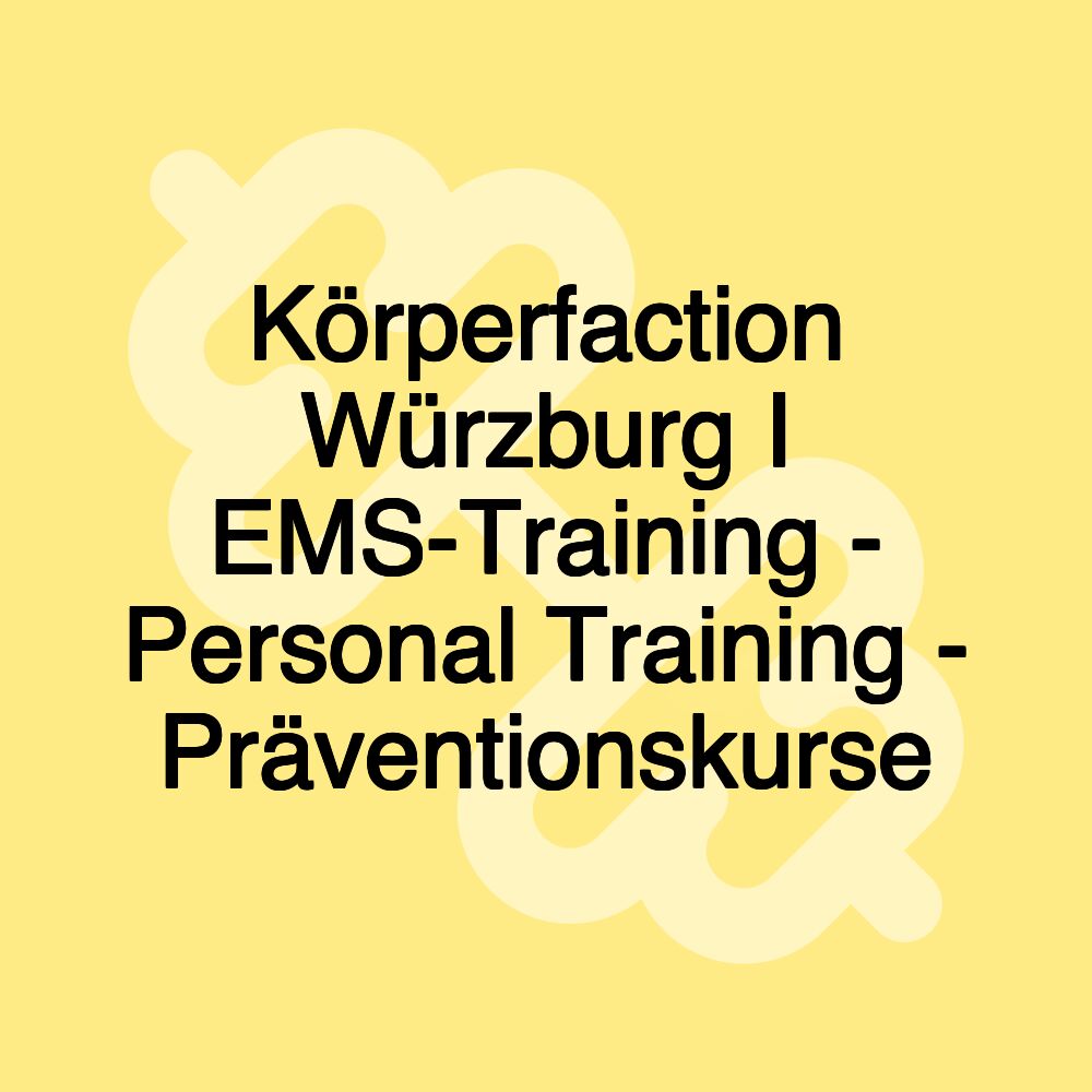 Körperfaction Würzburg I EMS-Training - Personal Training - Präventionskurse