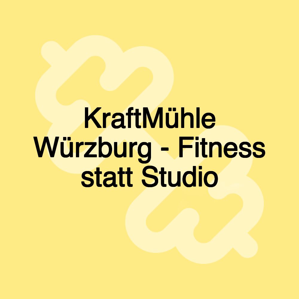 KraftMühle Würzburg - Fitness statt Studio