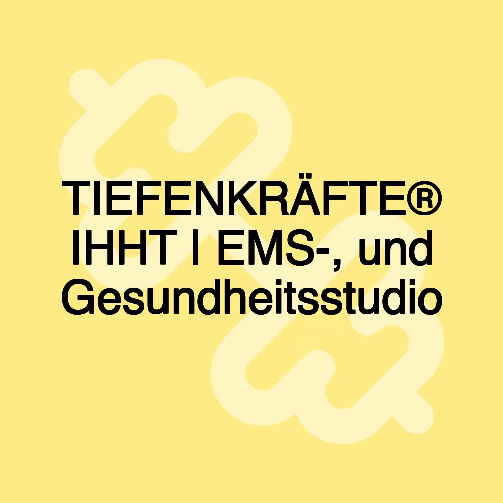 TIEFENKRÄFTE® IHHT | EMS-, und Gesundheitsstudio