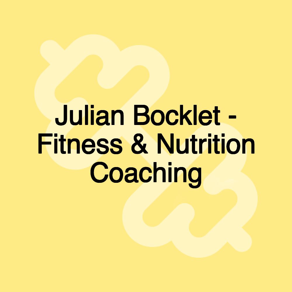 Julian Bocklet - Fitness & Nutrition Coaching