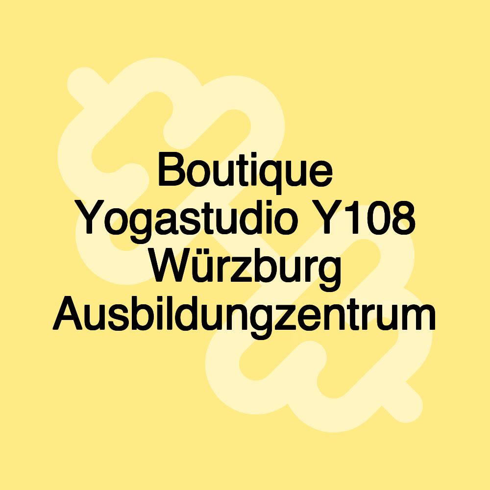 Boutique Yogastudio Y108 Würzburg Ausbildungzentrum