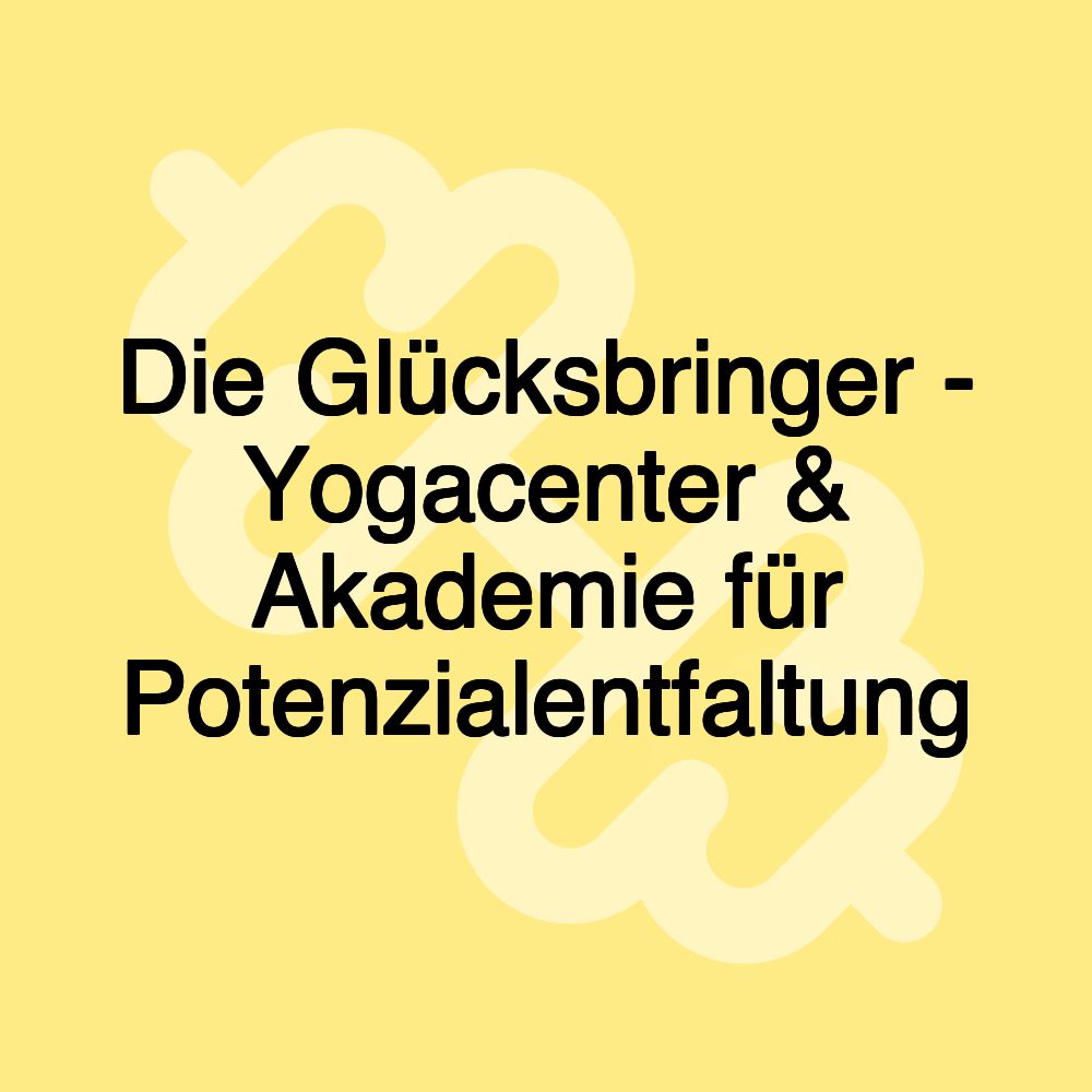 Die Glücksbringer - Yogacenter & Akademie für Potenzialentfaltung